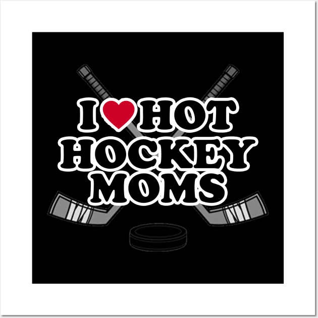 I love Hot Hockey Moms Wall Art by PRINT-LAND